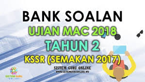 Bank Soalan Ujian Mac 2018 Tahun 2 Kssr Semakan 2017 Mac Bank Education