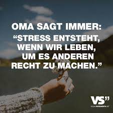 Oma Sagt Immer Stress Entsteht Wenn Wir Leben Um Es Anderen Recht Zu Machen Visual Statements Spruche Zitate Spruche Zitate Leben Witzige Spruche