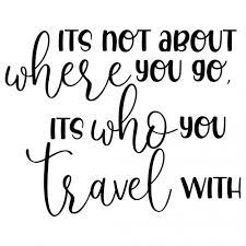 Download Free Svg Files Svg Png Dxf Eps Quote Not About Where You Go