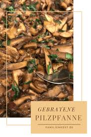Gebratene Pilze Rezept In 2020 Gebratene Pilze Pilzpfanne Rezepte