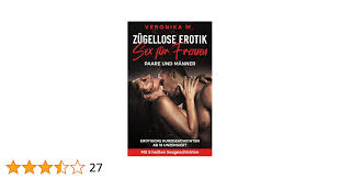 Amazon.com: Zügellose Erotik - Sex für Frauen, Paare und Männer: Erotische  Kurzgeschichten ab 18 unzensiert - Mit 5 heißen Sexgeschichten (German  Edition) eBook : M., Veronika: Tienda Kindle