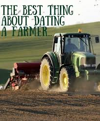 The Best Thing About Dating A Farmer Dating A Farmer Farmer Quotes Farmer