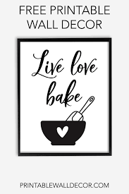 Free Printable Live Love Bake Wall Art Download And Print This Free Printable Wall Decor F Wall Printables Kitchen Wall Art Printables Wall Decor Printables
