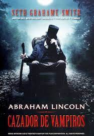 Abraham Lincoln Cazador De Vampiros Grahame Smith Seth Cazador De Vampiros Vampiros Abraham Lincoln