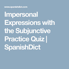 Impersonal Expressions With The Subjunctive Practice Quiz Spanishdict Expressions Quiz Practice