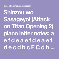 Shinzou Wo Sasageyo Attack On Titan Opening 2 Piano Letter Notes A E F D E A E F D E A E F D E C In 2021 Piano Sheet Music Letters Attack On Titan Easy Piano Songs