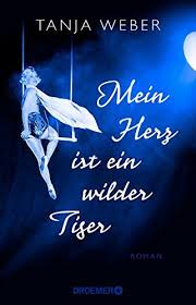 Mein Herz ist ein wilder Tiger by Tanja Weber