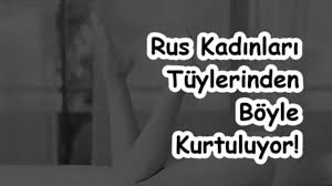 Rus Kadinlari Tuylerinden Boyle Kurtuluyor Organik Cilt Bakimi Tuy Diyaliz