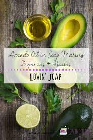Avocado Oil In Soap Making Learn The Properties Of Avocado Oil In Soap And Get Some Recipes Using Cold Process Soap Recipes Soap Recipes Homemade Soap Recipes