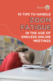 10 Tips To Handle Zoom Fatigue In The Age Of Endless Online Meetings Bossed Up In 2020 Met Online Online Fatigue