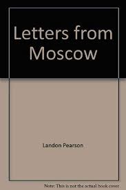 Letters from Moscow: Pearson, Landon: 9781894131445: Amazon.com: Books