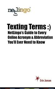 2 valentine acronyms and abbreviations related to gift all acronyms. Texting Terms Netlingo S Guide To Every Online Acronym Abbreviation You Ll Ever Need To Know Jansen Erin 9780970639684 Amazon Com Books