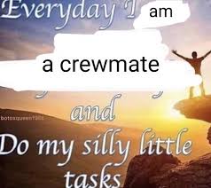 Every Day I Am An Impostor And Fake My Silly Little Tasks Among Us Know Your Meme