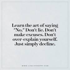Learn The Art Of Saying No Live Life Happy Be Yourself Quotes Quotes To Live By Live Life Happy