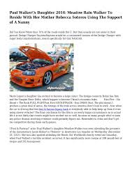 Meadow rain walker is mourning the loss of her father, fast & furious star paul walker, after the actor, 40, tragically died in a car accident saturday night in santa clarita, los angeles. Paul Walker S Daughter 2014 Meadow Rain Walker To Reside With Her M