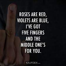 Roses Are Red Violets Are Blue I Ve Got Five Fingers And T Roses Are Red Violets Are Blue I Ve Got Five Fin Funny Quotes Red Roses Quotes Badass Quotes