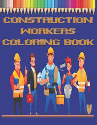 A few boxes of crayons and a variety of coloring and activity pages can help keep kids from getting restless while thanksgiving dinner is cooking. Construction Workers Coloring Book Toddlers Prechoolers Designs For Kids Fun Paperback Book Passage