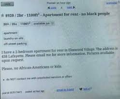 If you are paying money to post, there should. This Apartment Rental Ad Listed On Craigslist Actually Said No Black People Thought Catalog