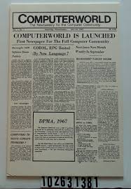 With our research, events, social platforms and more. Computerworld First Issue 102631381 Computer History Museum