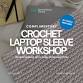Crochet Laptop Sleeve Workshop, with Yarn Farm event image