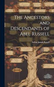 The Ancestors and Descendants of Abel Russell: Russell, Arthur Joseph:  9781020844737: Amazon.com: Books