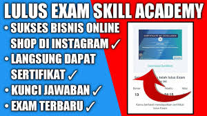 Pelatihan Sukses Bisnis Online Shop Di Instagram Skill Academy Kunci Jawabannya Lulus Exam Youtube