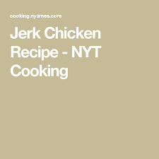 Jerk Chicken Recipe Nyt Cooking Jerk Chicken Recipe Jerk Chicken Chicken Recipes