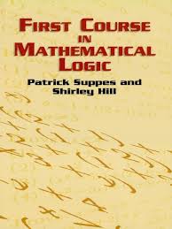 First Course In Mathematical Logic By Patrick Suppes In Modern Mathematics Both The Theory Of Proof And The Der Mathematical Logic Advanced Mathematics Logic