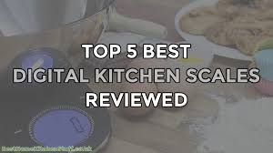 They are the only scales that. Top 5 Best Digital Kitchen Scales Reviewed Electronic Weighing