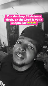 You don buy Christmas cloth, or the Lord is your shepherd? 😂😂😂