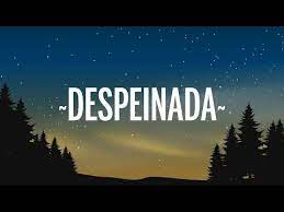 Porque todo tiene que ser confuso desde el principio fuiste tú la que impuso que lo dejáramos así el alma y la mente en un duelo forcejando pa' quedarte aquí Ozuna X Camilo Despeinada Letra Lyrics Youtube Despeinada Letra Despeinada Camilo