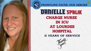 Today's Frontline Faces honoree is Charge Nurse in the ICU at Lourdes  Hospital, Danielle Spalik! She never likes to take credit for all the hard  work she does, and she always makes