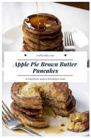 Apple Pie Brown Butter Pancakes Ourfoodfix Recipe Sweet Breakfast Treats Recipes Sweet Breakfast