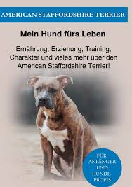 If there were ever a dog that got a bad rap in life it would without a doubt be the american staffordshire terrier. Amstaff Mein Hund Furs Leben Ratgeber Buch Jpc