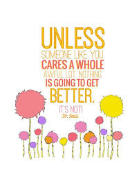 'unless someone like you cares a whole awful lot,nothing is going to get better. Unless Someone Like You Truffula Trees The Lorax Dr Seuss Instant Download Jpeg Dr Seuss Quotes Lorax Quotes Seuss Quotes