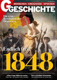 In der revolution von 1848, an deren spitze sich bald das liberale bürgertum stellte, sollte ein national geeinter deutscher staat mit einer freiheitlichen verfassung entstehen, gestützt auf die persönliche und gesellschaftliche freiheit seiner staatsbürger. 1848 Die Erste Revolution Der Deutschen