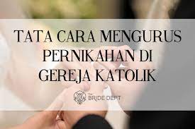 Cara Mengurus Pernikahan Di Gereja Katolik How To The Bride Dept