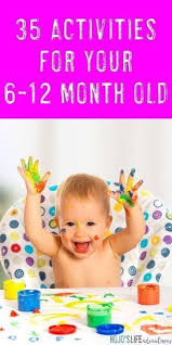 35 Things To Do With Your 6 12 Month Old Hojo S Life Baby Learning Infant Activities Baby Sensory Play
