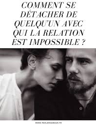 Check spelling or type a new query. Comment Se Detacher De Quelqu Un Avec Qui La Relation Est Impossible Parler D Amour