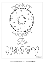 Maybe you would like to learn more about one of these? Donut Worry Be Happy Coloring Pages Free Words Quotes Coloring Pages Kidadl
