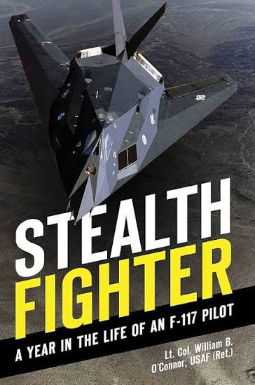 Stealth Fighter: A Year in the Life of an F-117 Pilot: O'Connor, Lt. Col. William B.: 9780760341353: Amazon.com: Books