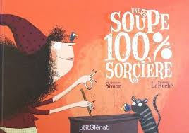 Etude De L Album Une Soupe 100 Sorciere Une Soupe 100 Sorciere Sorcieres Ce1 Sorcieres Maternelle
