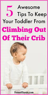 This will prevent her from being able to climb over the side of their crib. 5 Veteran Mom Tips For How To Keep Your Baby From Climbing Out Of Crib
