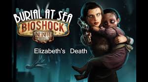 Bioshock Infinite Burial At Sea Episode 2 Elizabeth Death Bioshock Infinite Burial At Sea Episode 2 Ending Elizabeth S Death Youtube