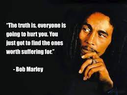 The Truth Is Everyone Is Going To Hurt You You Just Got To Picture Quotes
