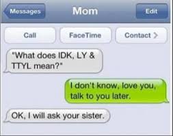 Idk Ttyl Lmao是什么意思 Funny Text Messages Funny Text Conversations Funny Mom Texts