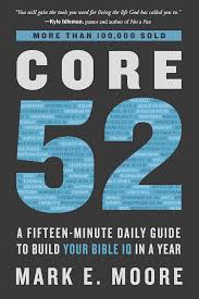 Core 52: A Fifteen-Minute Daily Guide to Build Your Bible IQ in a Year:  Moore, Mark E.: 9780525653257: Amazon.com: Books