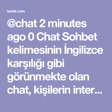 Chat 2 Minutes Ago 0 Chat Sohbet Kelimesinin Ingilizce Karsiligi Gibi Gorunmekte Olan Chat Kisilerin Internet Uzerinden Sanal Ortamlar Olus Java Ve Arkadaslik