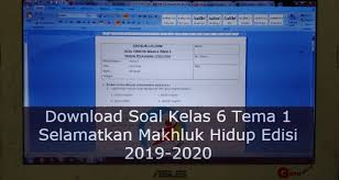 Soal Latihan Kelas 6 Tema 1 Selamatkan Makhluk Hidup Edisi 2019 2020 Info Pendidikan Terbaru