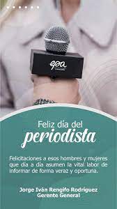 Para aquellos que, con su ética y mística difunden la información con veracidad ante una sociedad cada día más exigente y hacen de la comunicación social una forma de vida, un apostolado que no te dejará. Feliz Dia Del Periodista Empresas Publicas De Armenia